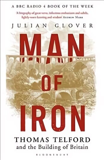 Man of Iron: Thomas Telford and the Building of Britain hind ja info | Elulooraamatud, biograafiad, memuaarid | kaup24.ee