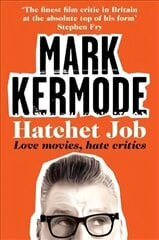 Hatchet Job: Love Movies, Hate Critics Main Market Ed. hind ja info | Kunstiraamatud | kaup24.ee