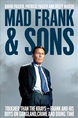 Mad Frank and Sons: Tougher than the Krays, Frank and his boys on gangland, crime and doing time Main Market Ed. hind ja info | Elulooraamatud, biograafiad, memuaarid | kaup24.ee