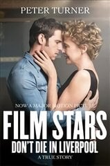 Film Stars Don't Die in Liverpool: A True Story New Edition цена и информация | Биографии, автобиогафии, мемуары | kaup24.ee