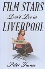 Film Stars Don't Die in Liverpool: A True Story Main Market Ed. цена и информация | Биографии, автобиогафии, мемуары | kaup24.ee