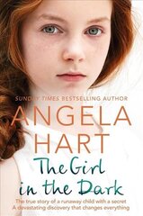 Girl in the Dark: The True Story of Runaway Child with a Secret. A Devastating Discovery that Changes Everything. hind ja info | Elulooraamatud, biograafiad, memuaarid | kaup24.ee