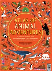 Atlas of Animal Adventures: Natural Wonders, Exciting Experiences and Fun Festivities from the Four Corners of the Globe hind ja info | Noortekirjandus | kaup24.ee