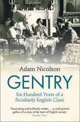 Gentry: Six Hundred Years of a Peculiarly English Class цена и информация | Биографии, автобиогафии, мемуары | kaup24.ee