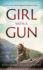 Girl with a Gun: Love, loss and the fight for freedom in Iran hind ja info | Elulooraamatud, biograafiad, memuaarid | kaup24.ee
