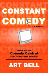 Constant Comedy: How I Started Comedy Central and Lost My Sense of Humor hind ja info | Elulooraamatud, biograafiad, memuaarid | kaup24.ee