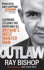 Outlaw: Learning lessons the hard way as Britain's most wanted man цена и информация | Биографии, автобиогафии, мемуары | kaup24.ee