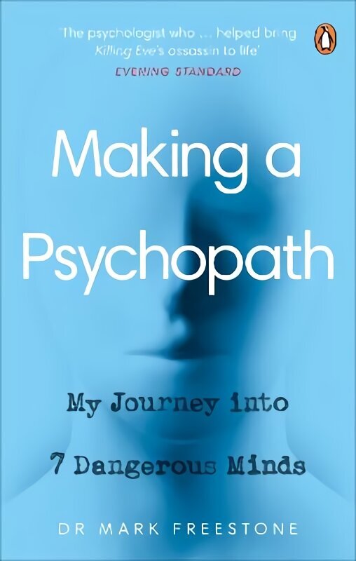 Making a Psychopath: My Journey into 7 Dangerous Minds цена и информация | Elulooraamatud, biograafiad, memuaarid | kaup24.ee