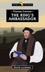 Thomas Cranmer: The King's Ambassador hind ja info | Elulooraamatud, biograafiad, memuaarid | kaup24.ee