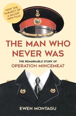 Man who Never Was: The Remarkable Story of Operation Mincemeat (Now the subject of a major new film starring Colin Firth as Ewen Montagu) цена и информация | Биографии, автобиогафии, мемуары | kaup24.ee