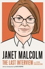 Janet Malcolm: The Last Interview: And Other Conversations цена и информация | Биографии, автобиогафии, мемуары | kaup24.ee