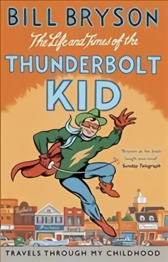 Life And Times Of The Thunderbolt Kid: Travels Through my Childhood цена и информация | Elulooraamatud, biograafiad, memuaarid | kaup24.ee