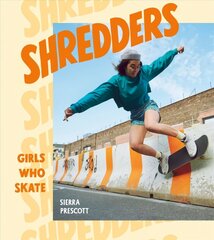 Shredders: Girls Who Skate цена и информация | Биографии, автобиогафии, мемуары | kaup24.ee