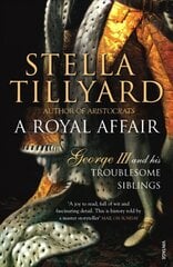 Royal Affair: George III and his Troublesome Siblings цена и информация | Биографии, автобиогафии, мемуары | kaup24.ee