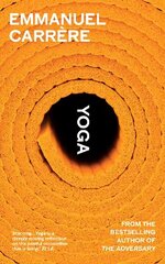 Yoga: From the bestselling author of THE ADVERSARY hind ja info | Elulooraamatud, biograafiad, memuaarid | kaup24.ee