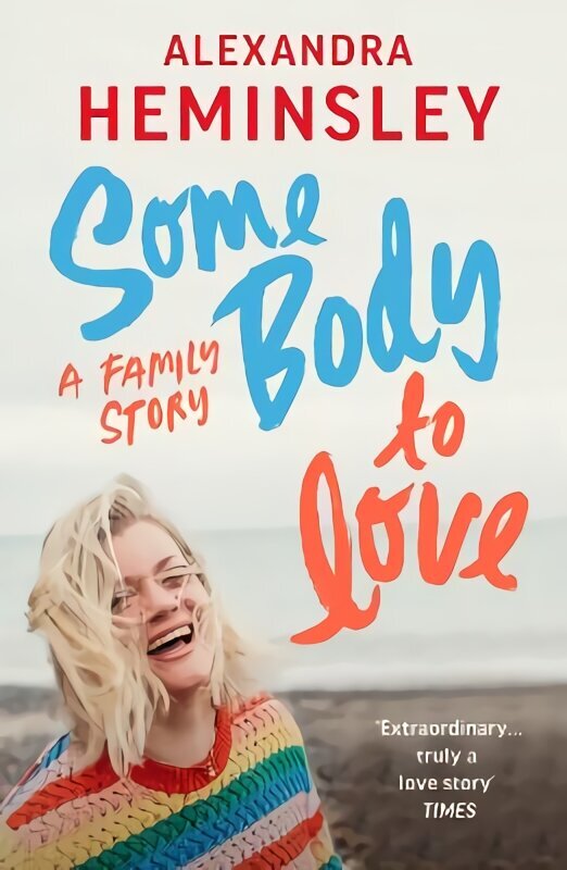 Some Body to Love: A Family Story hind ja info | Elulooraamatud, biograafiad, memuaarid | kaup24.ee