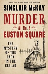 Murder at No. 4 Euston Square: The Mystery of the Lady in the Cellar hind ja info | Elulooraamatud, biograafiad, memuaarid | kaup24.ee