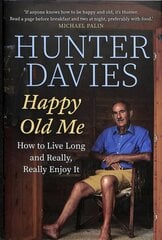 Happy Old Me: How to Live A Long Life, and Really Enjoy It цена и информация | Биографии, автобиогафии, мемуары | kaup24.ee