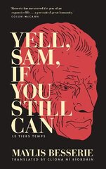 Yell, Sam, If You Still Can: Le Tiers Temps цена и информация | Биографии, автобиогафии, мемуары | kaup24.ee