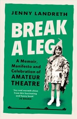 Break a Leg: A memoir, manifesto and celebration of amateur theatre цена и информация | Биографии, автобиогафии, мемуары | kaup24.ee