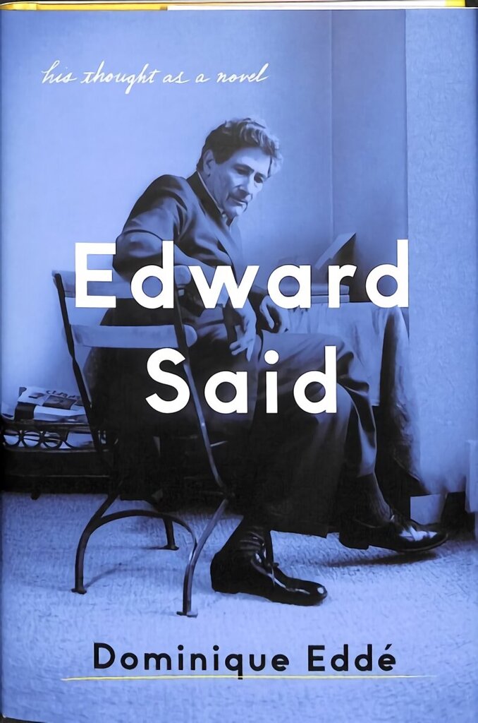 Edward Said: His Thought as a Novel hind ja info | Elulooraamatud, biograafiad, memuaarid | kaup24.ee