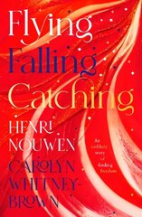 Flying, Falling, Catching: An Unlikely Story of Finding Freedom hind ja info | Elulooraamatud, biograafiad, memuaarid | kaup24.ee