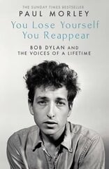 You Lose Yourself You Reappear: The Many Voices of Bob Dylan цена и информация | Биографии, автобиогафии, мемуары | kaup24.ee