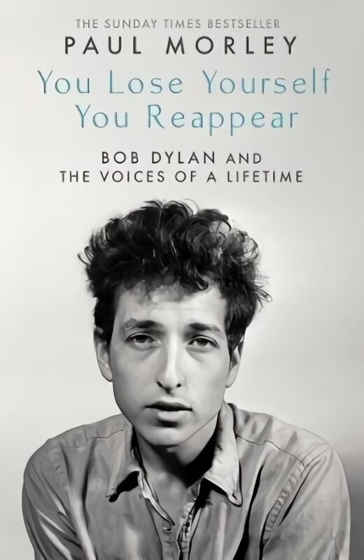 You Lose Yourself You Reappear: The Many Voices of Bob Dylan цена и информация | Elulooraamatud, biograafiad, memuaarid | kaup24.ee