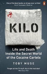 Kilo: Life and Death Inside the Secret World of the Cocaine Cartels hind ja info | Elulooraamatud, biograafiad, memuaarid | kaup24.ee
