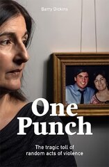 One Punch: The Tragic Toll of Random Acts of Violence Paperback цена и информация | Биографии, автобиогафии, мемуары | kaup24.ee