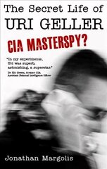 Secret Life of Uri Geller: CIA Masterspy? hind ja info | Elulooraamatud, biograafiad, memuaarid | kaup24.ee