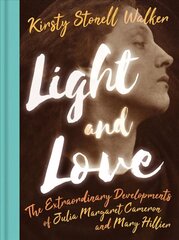 Light and Love: The Extraordinary Developments of Julia Margaret Cameron and Mary Hillier цена и информация | Биографии, автобиогафии, мемуары | kaup24.ee