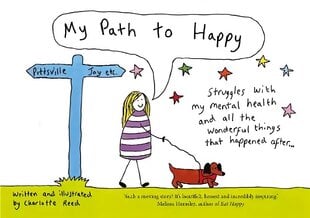 My Path to Happy: Struggles with my mental health and all the wonderful things that happened after hind ja info | Elulooraamatud, biograafiad, memuaarid | kaup24.ee