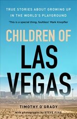 Children of Las Vegas: True stories about growing up in the world's playground цена и информация | Биографии, автобиогафии, мемуары | kaup24.ee