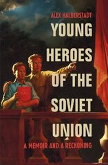 Young Heroes of the Soviet Union: A Memoir and a Reckoning hind ja info | Elulooraamatud, biograafiad, memuaarid | kaup24.ee