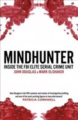 Mindhunter: Inside the FBI Elite Serial Crime Unit (Now A Netflix Series) Media tie-in hind ja info | Elulooraamatud, biograafiad, memuaarid | kaup24.ee