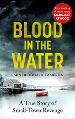 Blood in the Water: A true story of small-town revenge цена и информация | Биографии, автобиогафии, мемуары | kaup24.ee