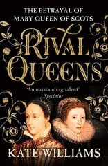 Rival Queens: The Betrayal of Mary, Queen of Scots цена и информация | Биографии, автобиогафии, мемуары | kaup24.ee