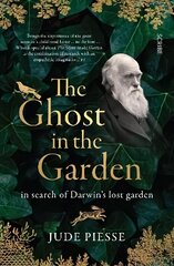 Ghost In The Garden: in search of Darwin's lost garden цена и информация | Биографии, автобиогафии, мемуары | kaup24.ee