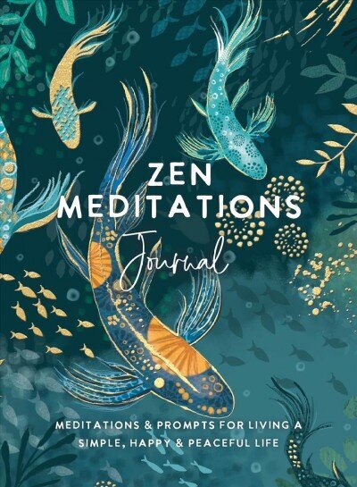Zen Meditations Journal: Meditations & Prompts for Living a Simple, Happy & Peaceful Life hind ja info | Elulooraamatud, biograafiad, memuaarid | kaup24.ee