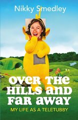 Over the Hills and Far Away: My Life as a Teletubby цена и информация | Биографии, автобиогафии, мемуары | kaup24.ee