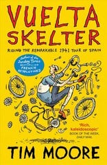 Vuelta Skelter: Riding the Remarkable 1941 Tour of Spain hind ja info | Elulooraamatud, biograafiad, memuaarid | kaup24.ee