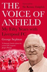 Voice of Anfield: My Fifty Years with Liverpool FC Main цена и информация | Биографии, автобиогафии, мемуары | kaup24.ee