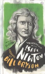 Conversations with Isaac Newton: A Fictional Dialogue Based on Biographical Facts New edition цена и информация | Биографии, автобиогафии, мемуары | kaup24.ee