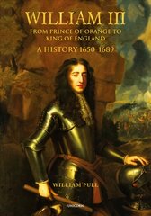 William III: From Prince of Orange to King of England hind ja info | Elulooraamatud, biograafiad, memuaarid | kaup24.ee