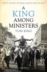 King Among Ministers: Fifty Years in Parliament Recalled hind ja info | Elulooraamatud, biograafiad, memuaarid | kaup24.ee