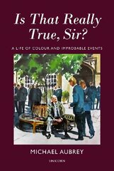 Is That Really True, Sir?: A Life of Colour and Improbable Events цена и информация | Биографии, автобиогафии, мемуары | kaup24.ee