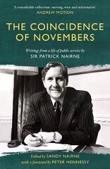 Coincidence of Novembers: Writings from a life of public service by Sir Patrick Nairne hind ja info | Elulooraamatud, biograafiad, memuaarid | kaup24.ee