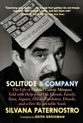 Solitude & Company: A True Account of the Life of Gabriel Garcia Marquez hind ja info | Elulooraamatud, biograafiad, memuaarid | kaup24.ee