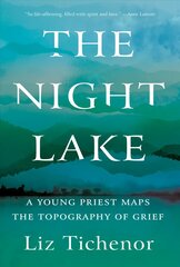 Night Lake: A Young Priest Maps the Topography of Grief цена и информация | Биографии, автобиогафии, мемуары | kaup24.ee